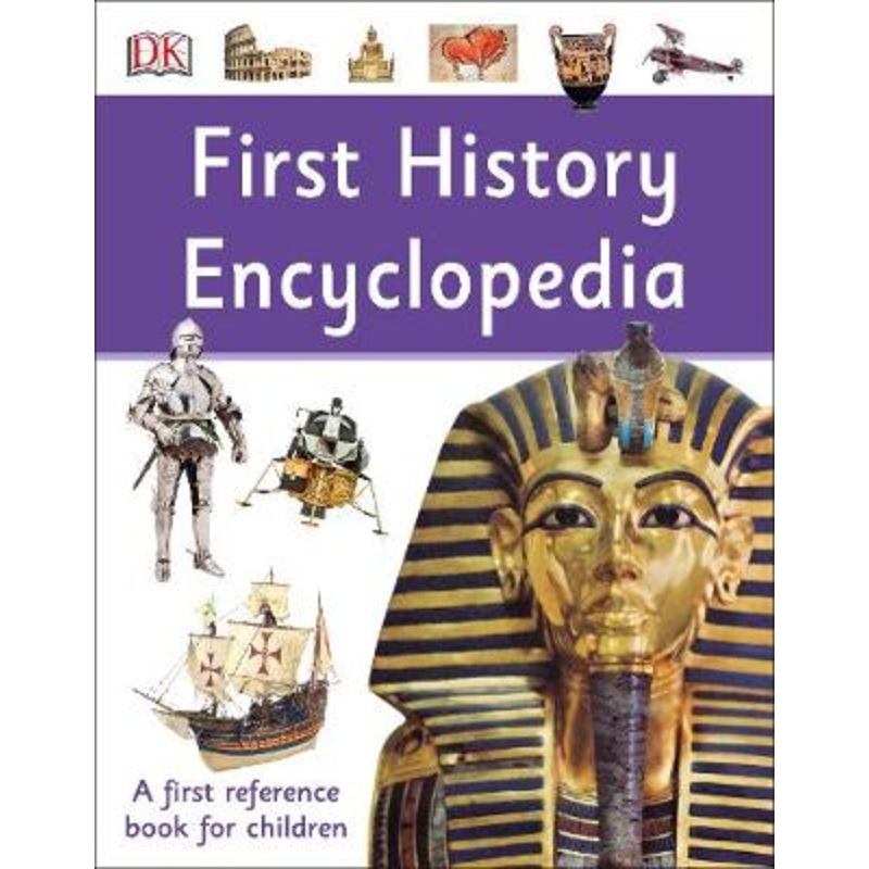 First History Encyclopedia A First Reference Book for Children