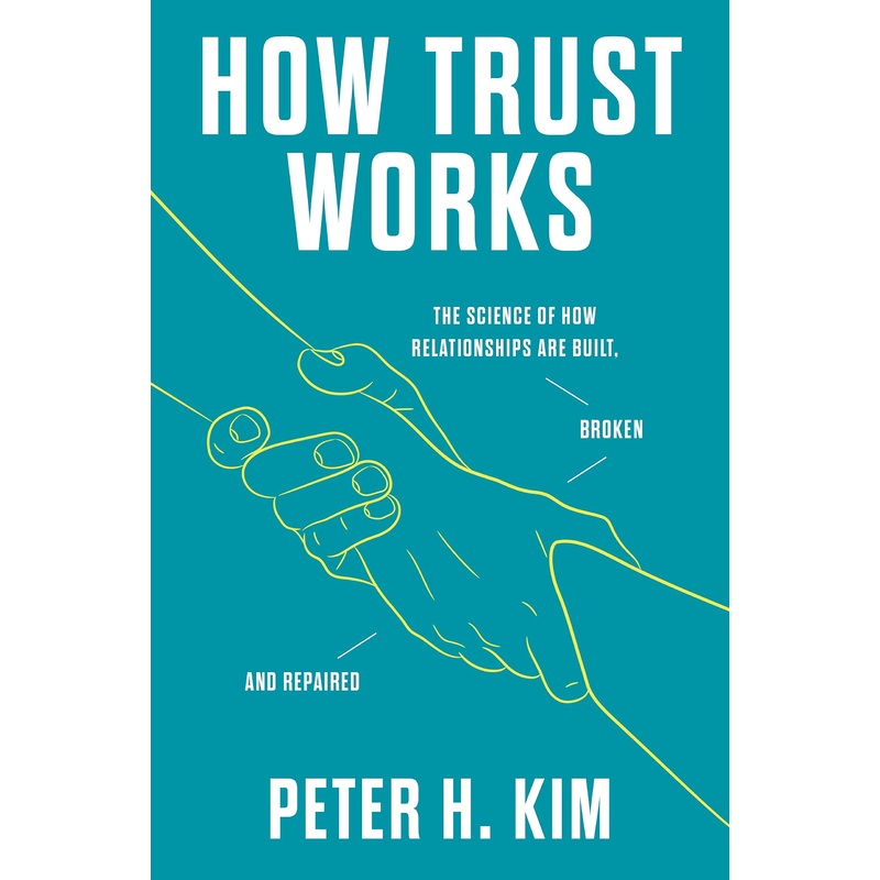 How Trust Works: The Science of How Relationships Are Built, Broken, and Repaired Hardcover