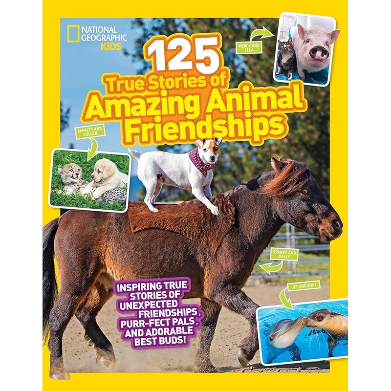 125 True Stories of Amazing Animal Friendships