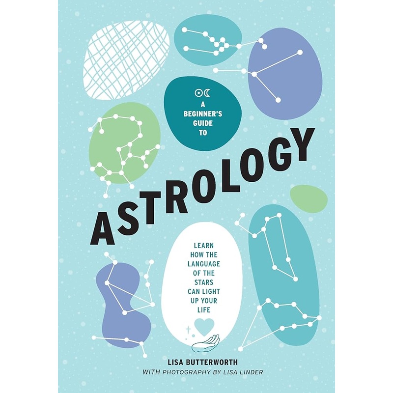 A Beginner’s Guide to Astrology: Learn how the language of the stars can light up your life