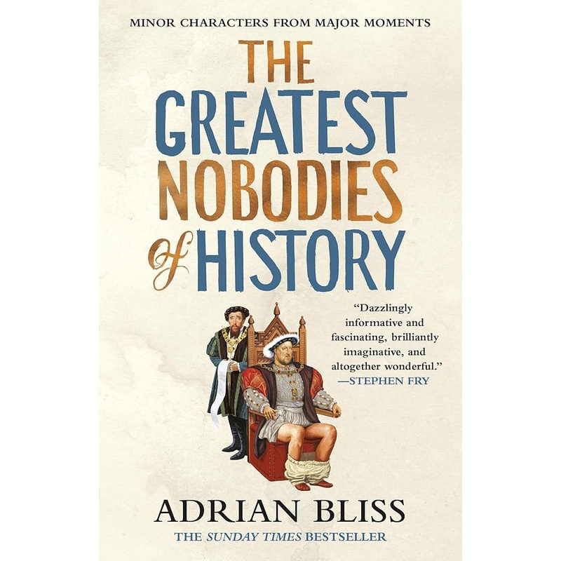 (10/21/25 PREORDER) The Greatest Nobodies Of History: Minor Characters from Major Moments