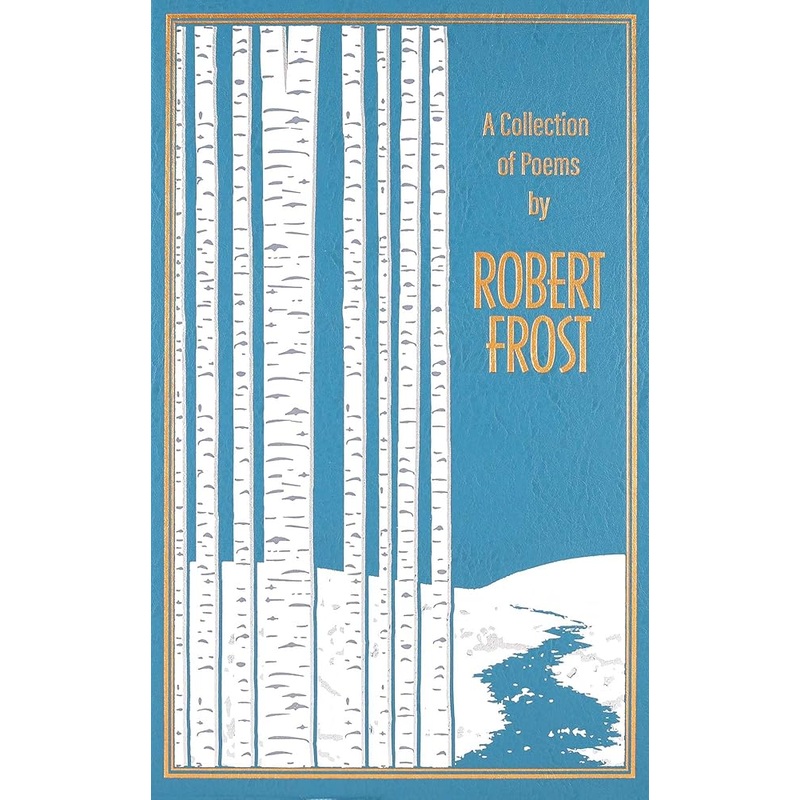 A Collection of Poems by Robert Frost (Leather-bound Classics)