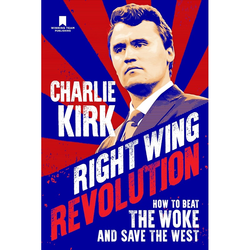 Right Wing Revolution: How to Beat the Woke and Save the West Hardcover