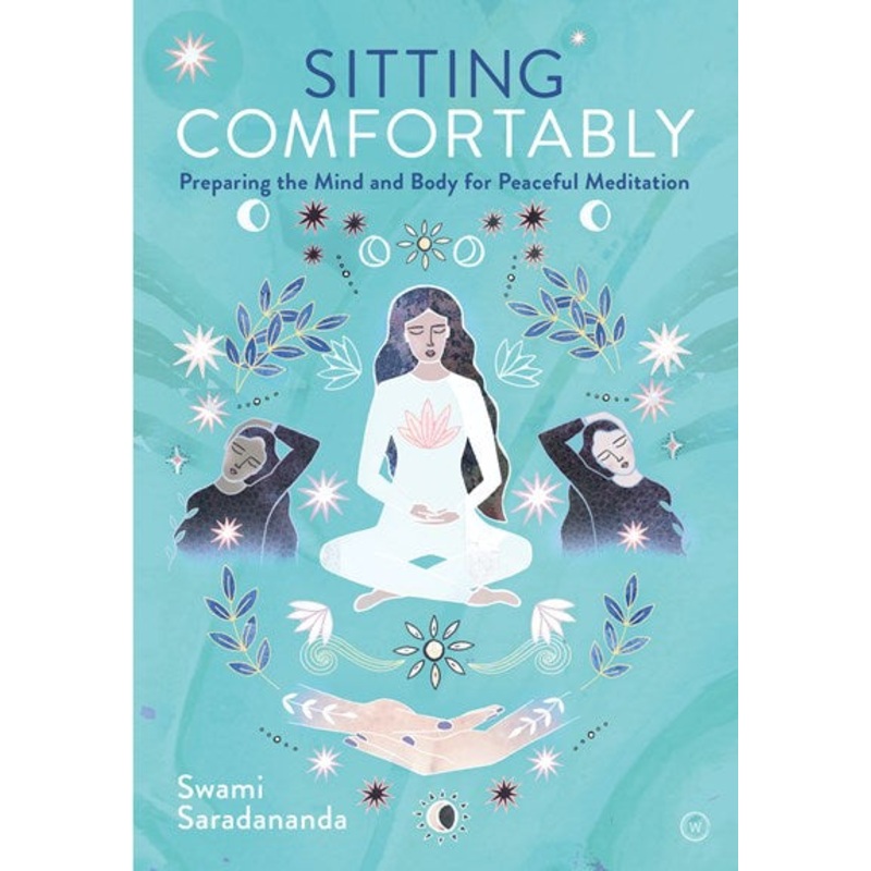 Sitting Comfortably : Preparing the Mind and Body for Peaceful Meditation