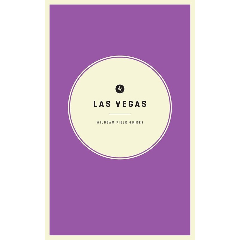 Wildsam Field Guides: Las Vegas (Wildsam American Pursuits)