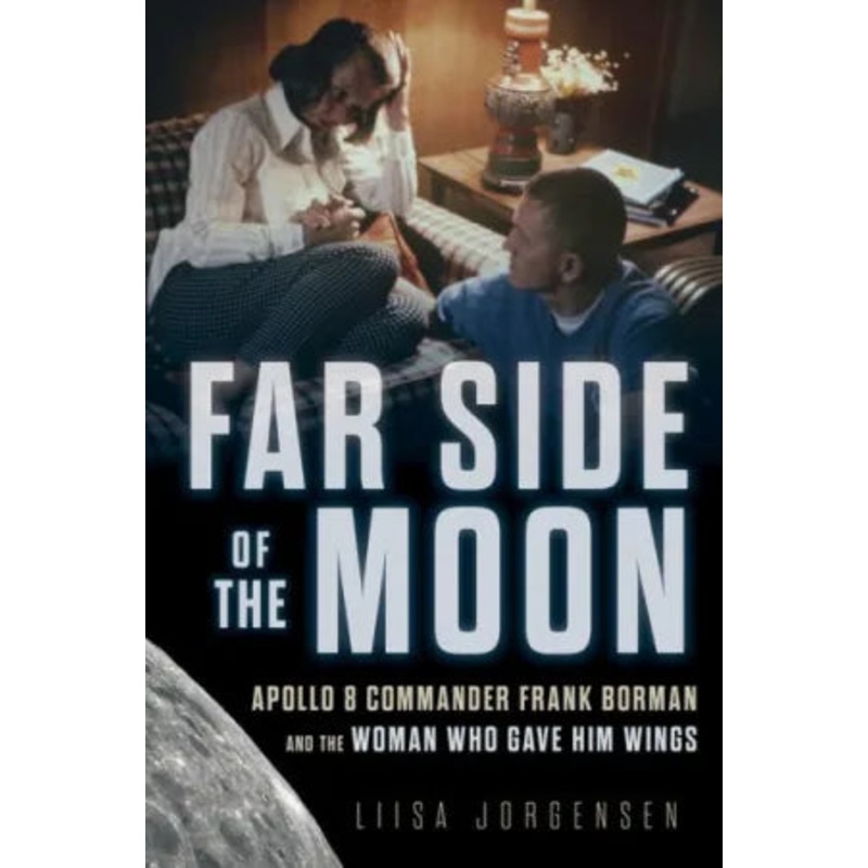 Far Side of the Moon: Apollo 8 Commander Frank Borman and the Woman Who Gave Him Wings Hardcover