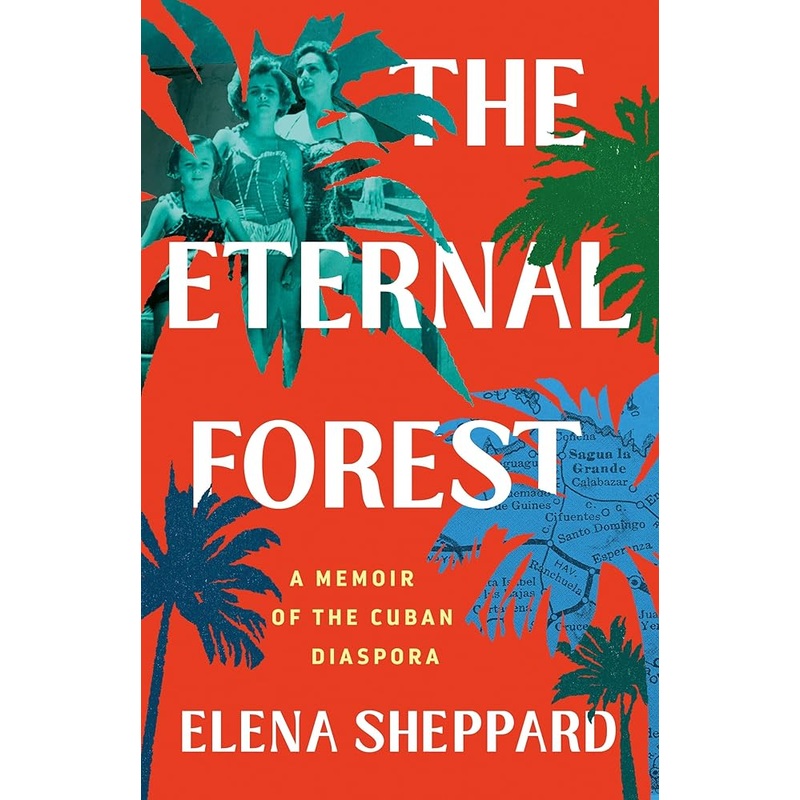 (09/30/25 PREORDER) The Eternal Forest: A Memoir of the Cuban Diaspora