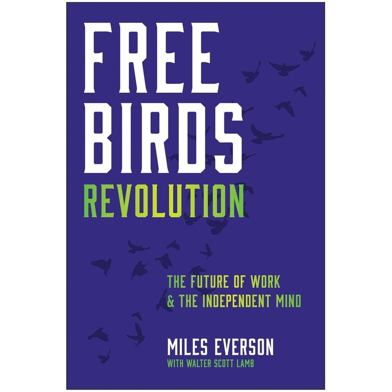 Free Birds Revolution: The Future of Work and the Independent Mind Hardcover
