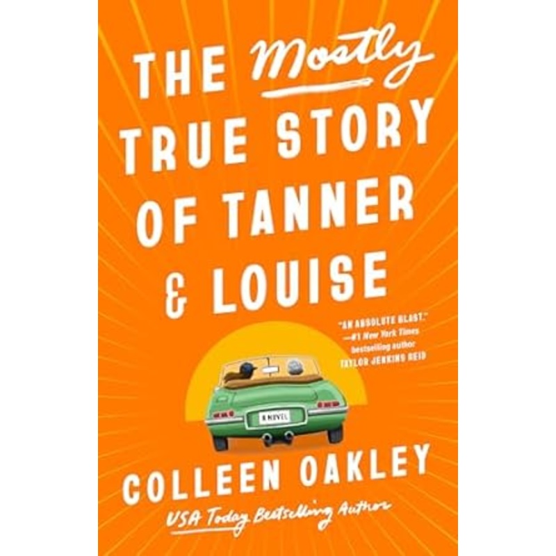 The Mostly True Story of Tanner & Louise by Colleen Oakley