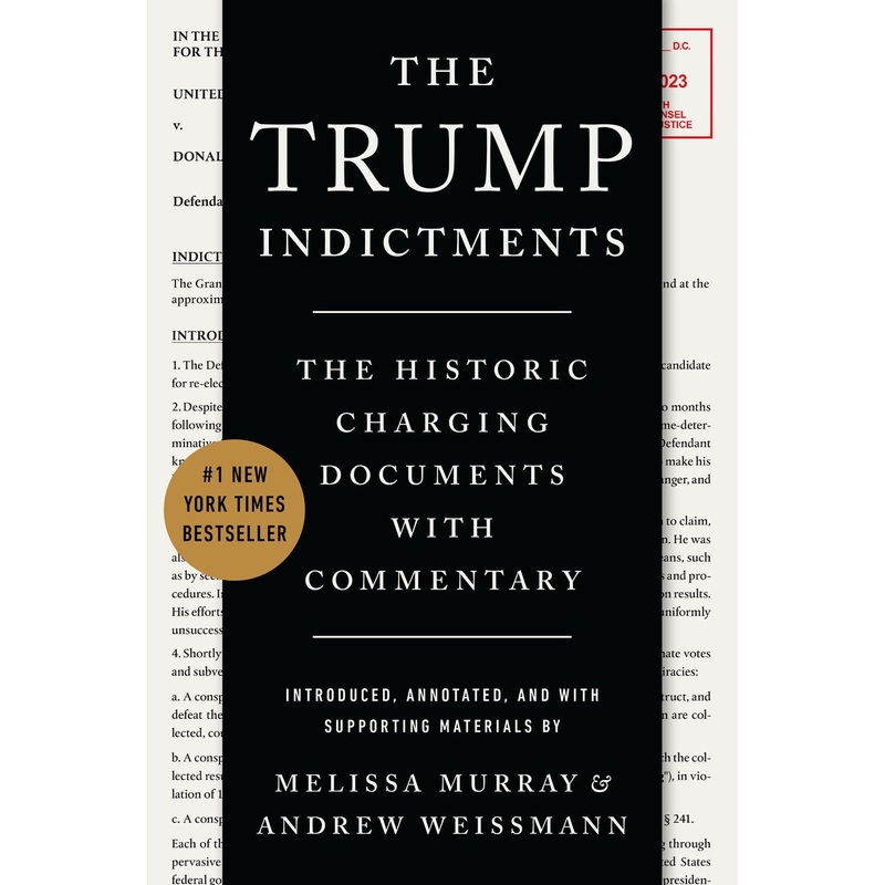 The Trump Indictments: The Historic Charging Documents With Commentary