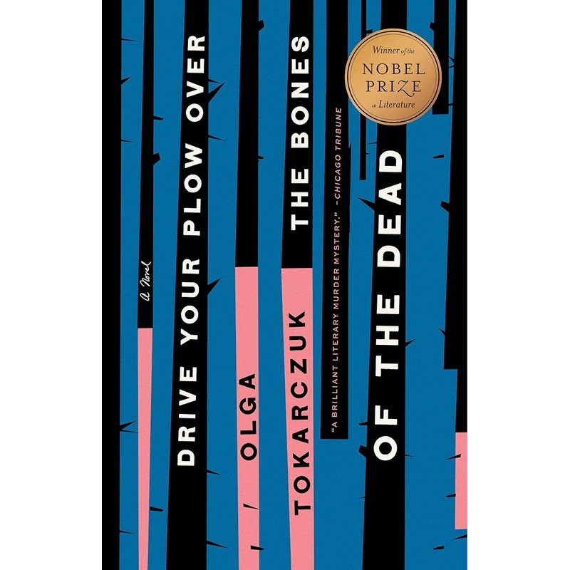 Drive Your Plow Over the Bones of the Dead: A Novel