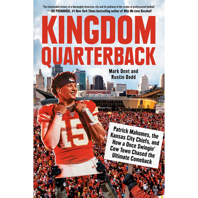 Kingdom Quarterback: Patrick Mahomes, the Kansas City Chiefs, and How a Once Swingin’ Cow Town Chased the Ultimate Comeback Hardcover