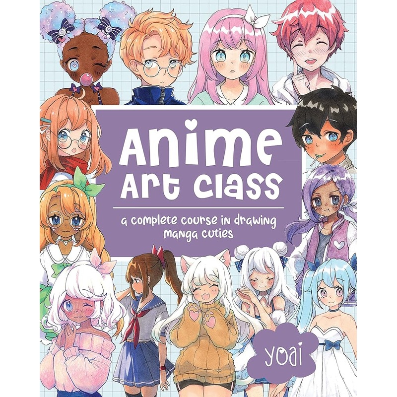 Anime Art Class: A Complete Course in Drawing Manga Cuties (Cute and Cuddly Art, 4)