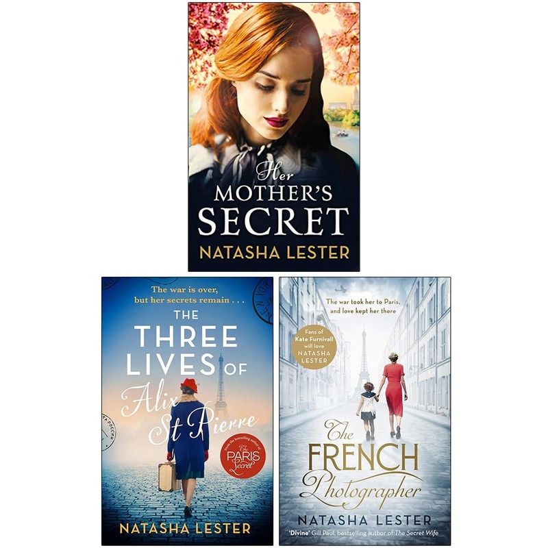 Natasha Lester Collection 3 Books Set (Her Mother’s Secret, The Three Lives of Alix St Pierre & The French Photographer)