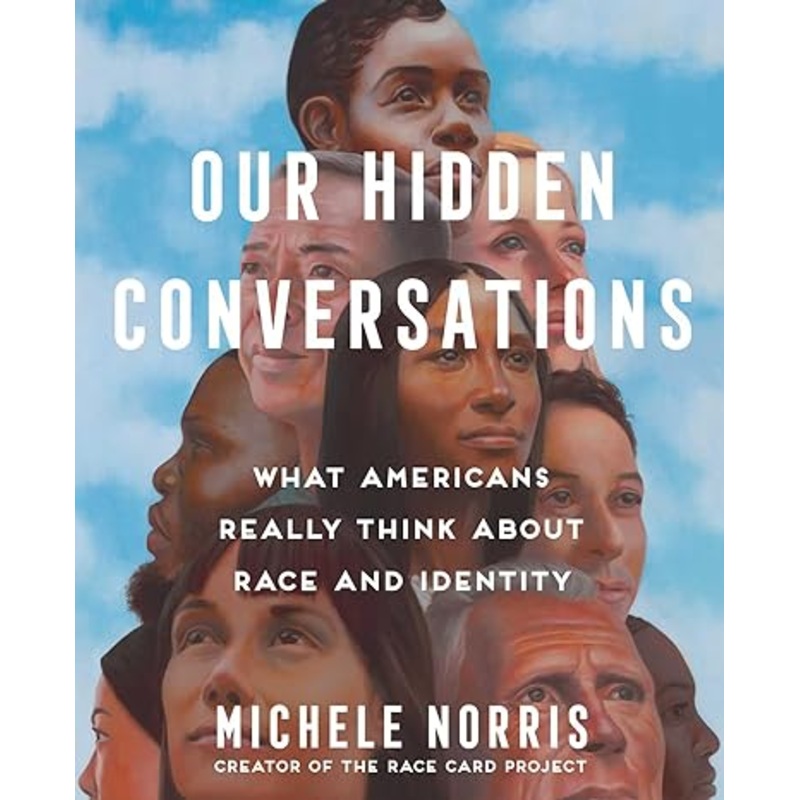 Our Hidden Conversations: What Americans Really Think About Race and Identity (Hardcover)