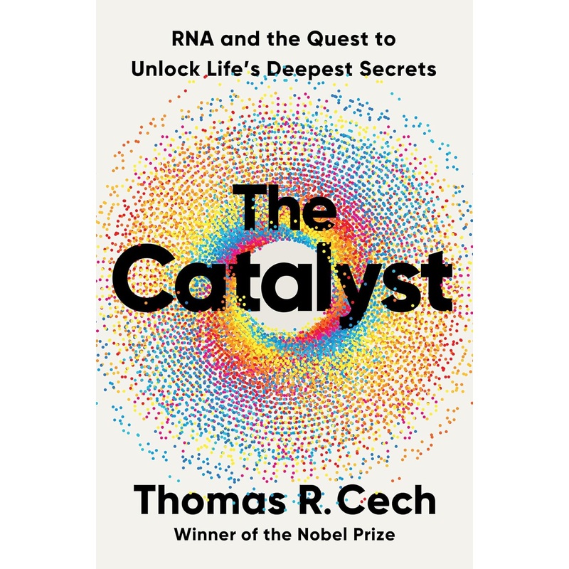 The Catalyst: RNA and the Quest to Unlock Life’s Deepest Secrets Hardcover