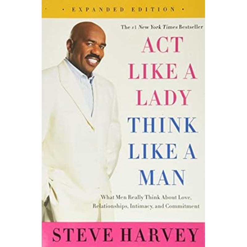 Act Like a Lady, Think Like a Man, Expanded Edition: What Men Really Think About Love, Relationships, Intimacy, and Commitment Paperback