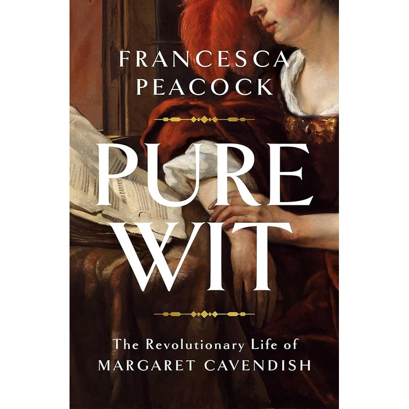 Pure Wit: The Revolutionary Life of Margaret Cavendish