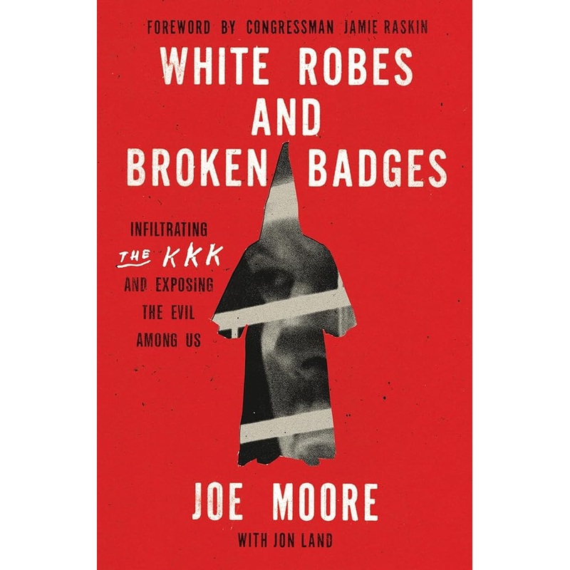 (08/12/25 PREORDER) White Robes and Broken Badges: Infiltrating the KKK and Exposing the Evil Among Us