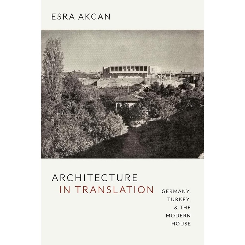 Architecture in Translation: Germany, Turkey, and the Modern House