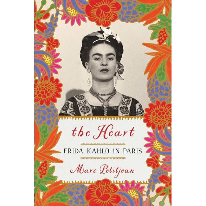 The Heart: Frida Kahlo in Paris