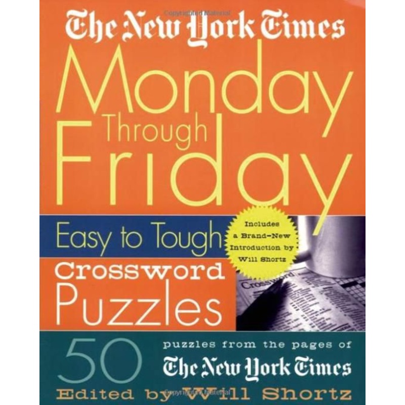 The New York Times Monday Through Friday Easy to Tough Crossword Puzzles: 50 Puzzles from the Pages of The New York Times Paperback