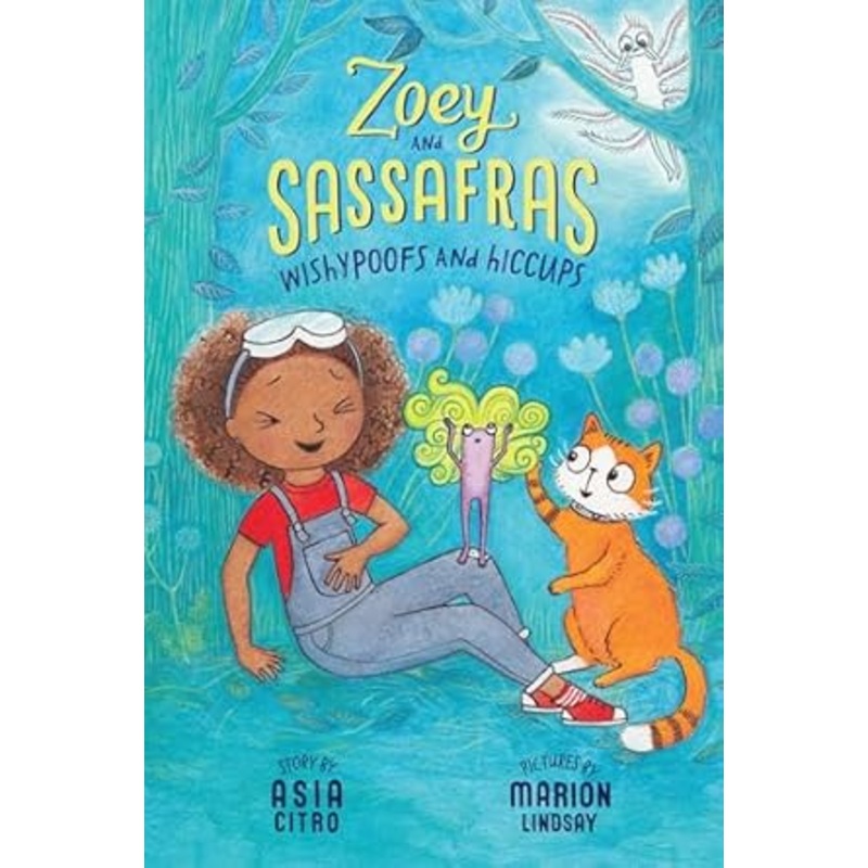 Zoey and Sassafras Wishypoofs and Hiccups: Book 9 by Asia Citro