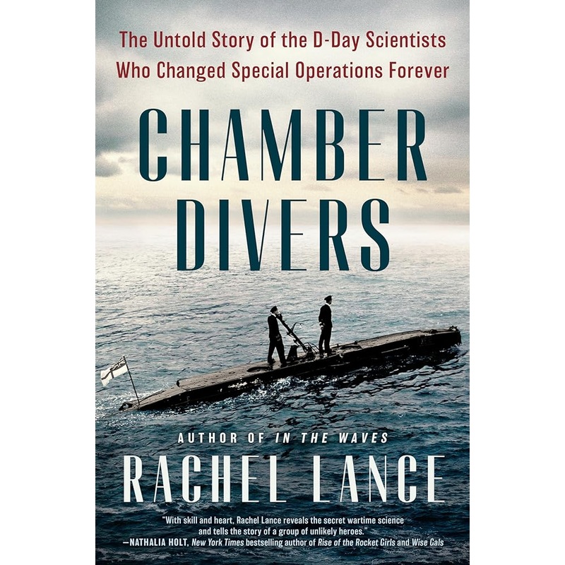 Chamber Divers: The Untold Story of the D-Day Scientists Who Changed Special Operations Forever