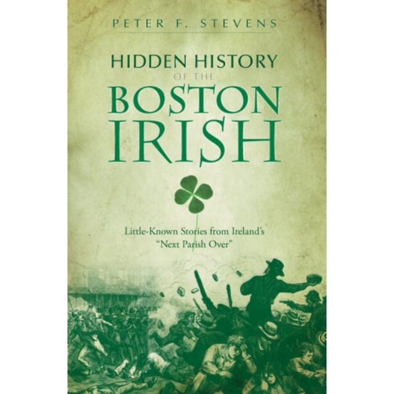 Hidden History of the Boston Irish