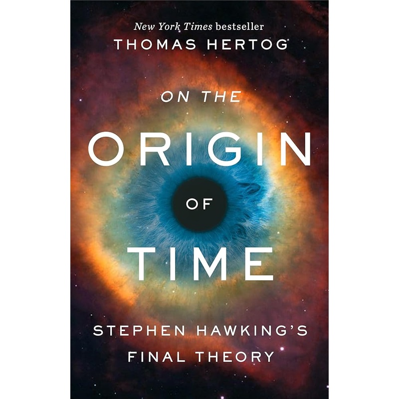 On the Origin of Time: Stephen Hawking’s Final Theory
