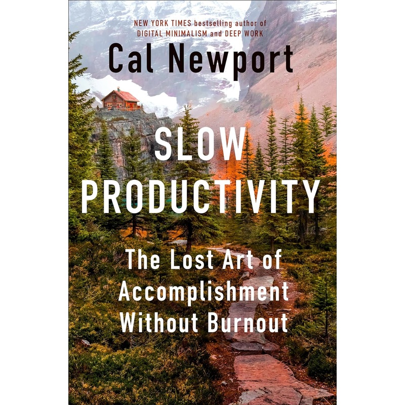 Slow Productivity: The Lost Art of Accomplishment Without Burnout Hardcover