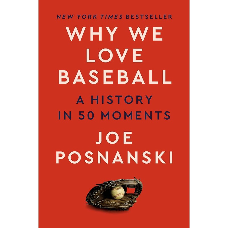 Why We Love Baseball: A History in 50 Moments