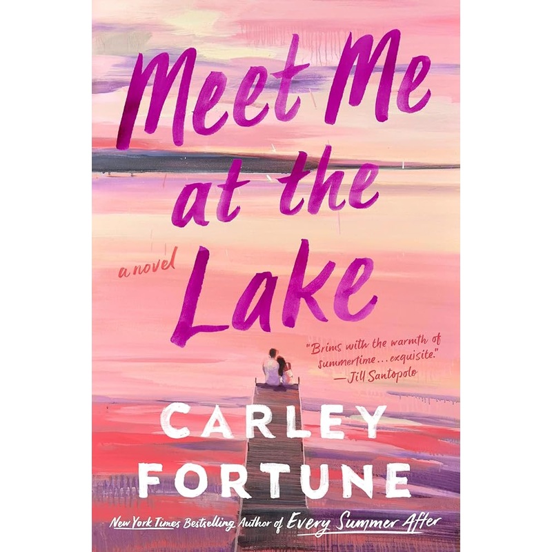 Meet Me at the Lake by Carley Fortune