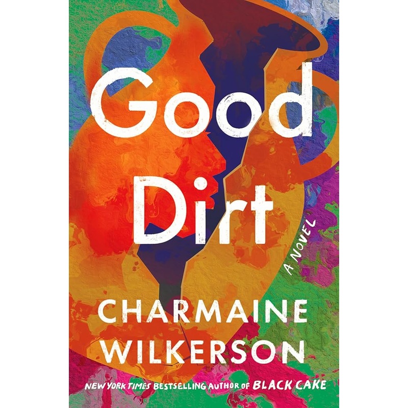 Good Dirt: A Novel
