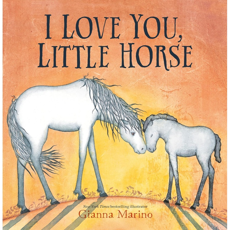 I Love You, Little Horse Hardcover