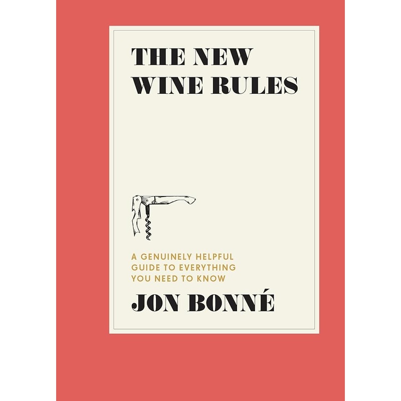 The New Wine Rules: A Genuinely Helpful Guide to Everything You Need to Know