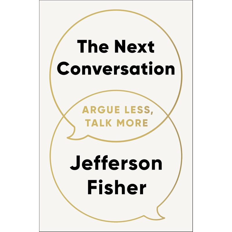The Next Conversation: Argue Less, Talk More Hardcover