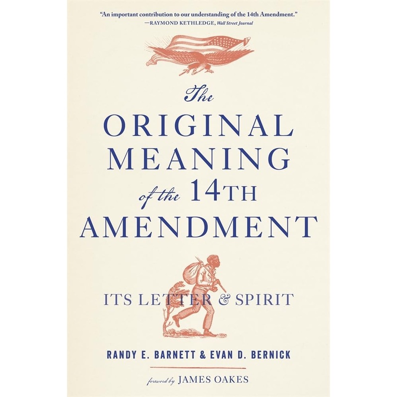 The Original Meaning of the Fourteenth Amendment: Its Letter and Spirit Paperback