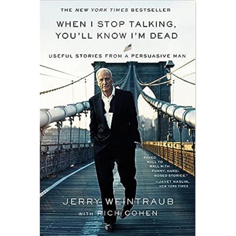 When I Stop Talking, You’ll Know I’m Dead: Useful Stories from a Persuasive Man