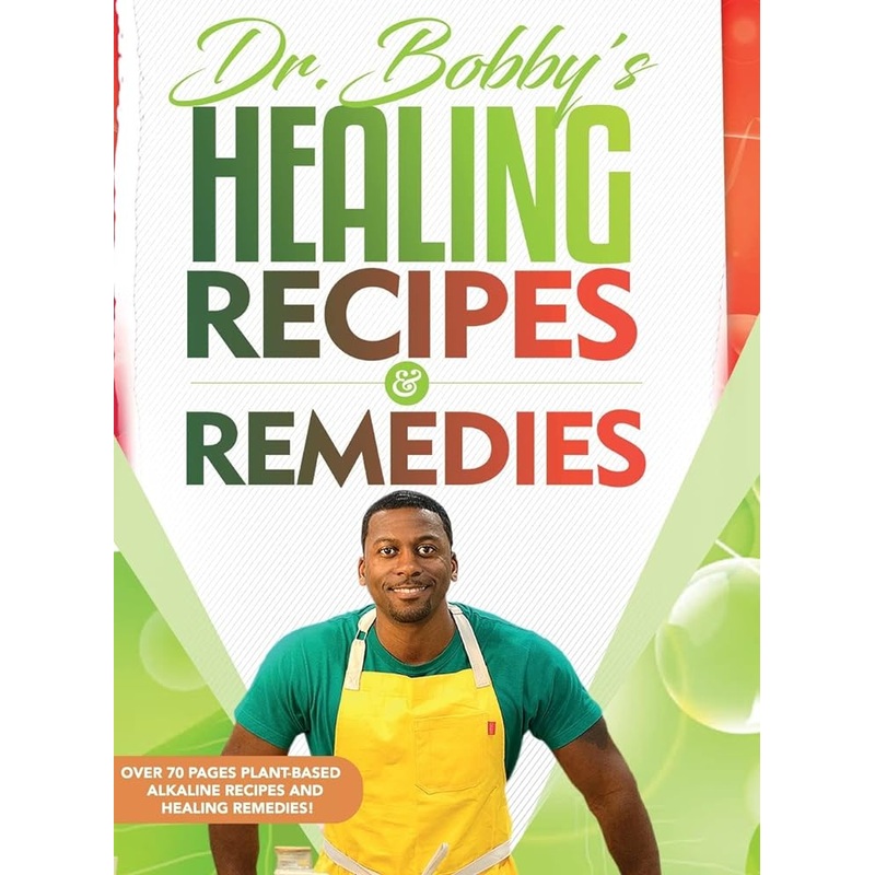 Dr. Bobby’s Recipes and Remedies