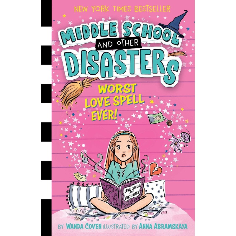 WORST LOVE SPELL EVER!: MIDDLE SCHOOL AND OTHER DISASTERS