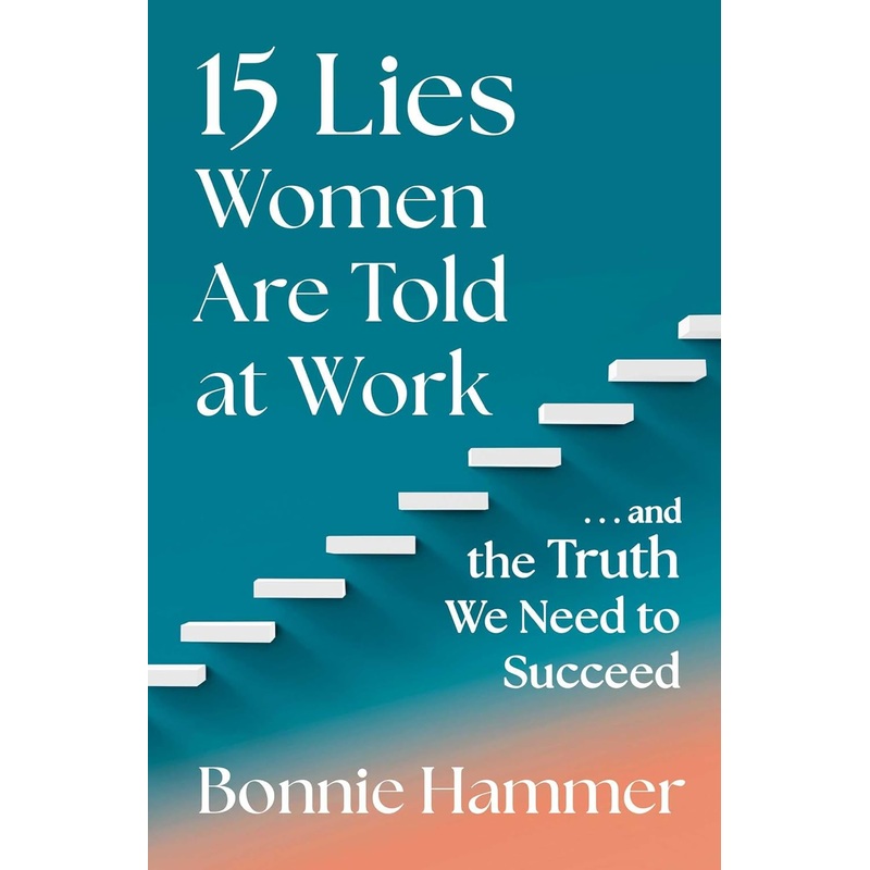 15 Lies Women Are Told at Work: …and the Truth We Need to Succeed Hardcover