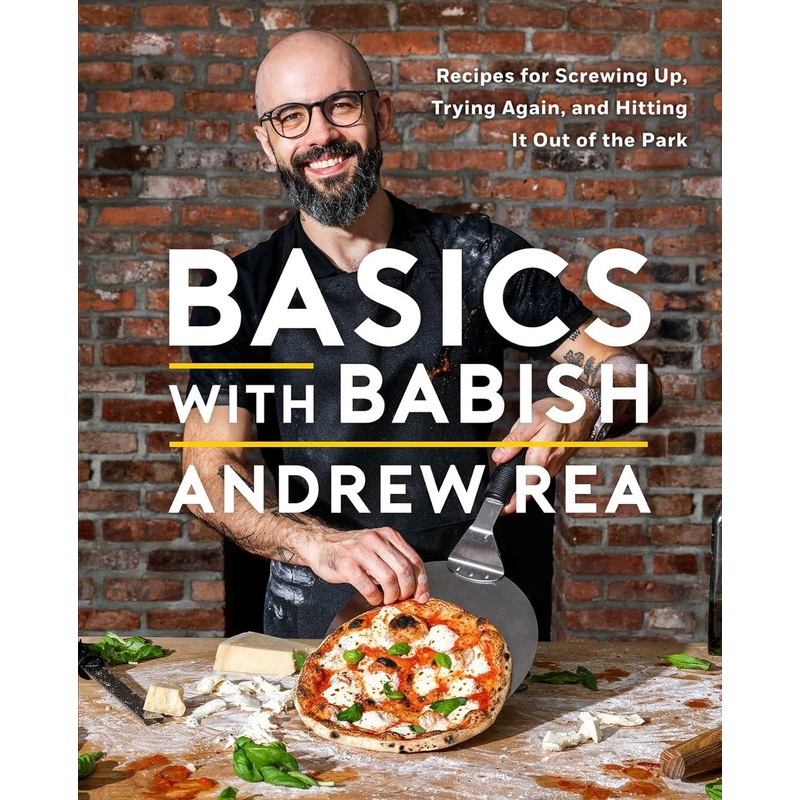 Basics with Babish: Recipes for Screwing Up, Trying Again, and Hitting It Out of the Park Hardcover