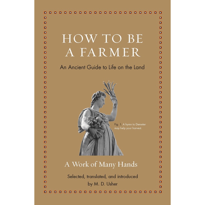 How to Be a Farmer: An Ancient Guide to Life on the Land