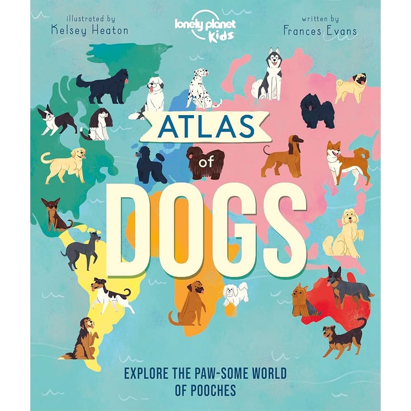 Lonely Planet Kids Atlas of Dogs