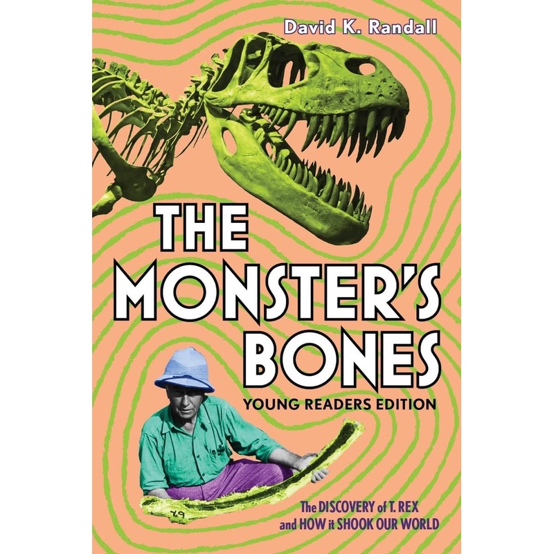 The Monster’s Bones (Young Readers Edition): The Discovery of T. Rex and How It Shook Our World Hardcover