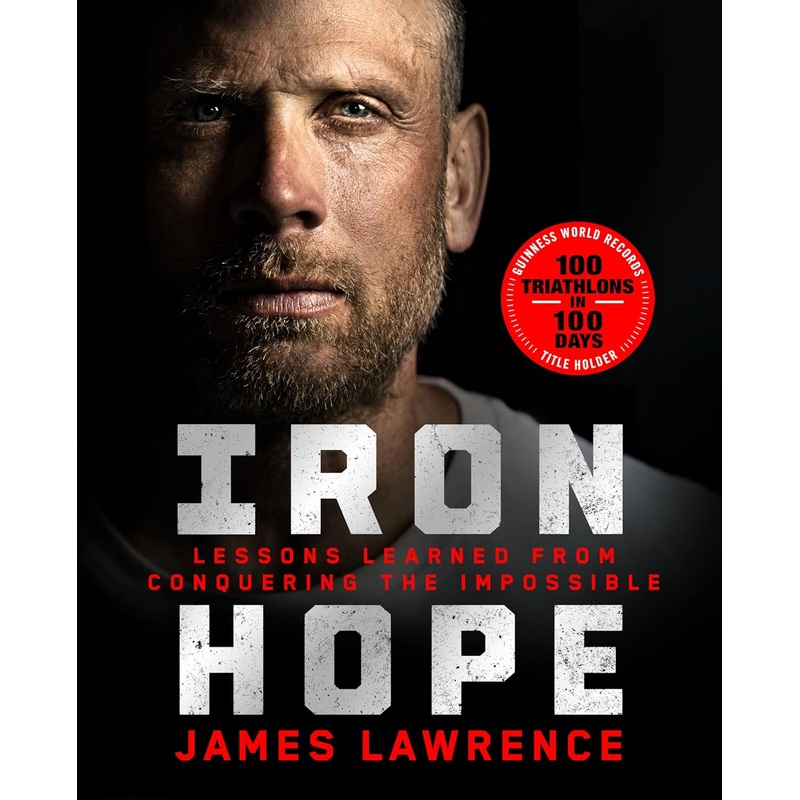 Iron Hope: Lessons Learned from Conquering the Impossible Hardcover
