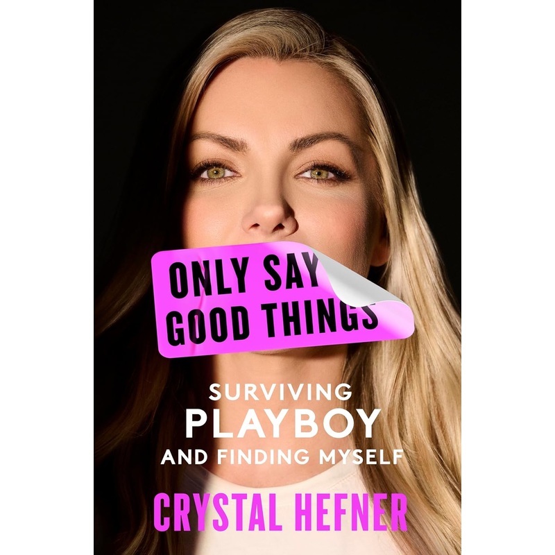 Only Say Good Things: Surviving Playboy and Finding Myself Hardcover