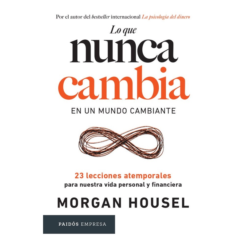 Lo que nunca cambia: 23 lecciones atemporales para nuestra vida personal y financiera / Same as Ever