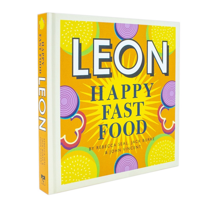 Happy Leons: Leon Happy Fast Food Cookbook by Rebecca Seal & John Vincent  Easy, Healthy & Family-Friendly Recipes for Quick Meals & Home Cooking!